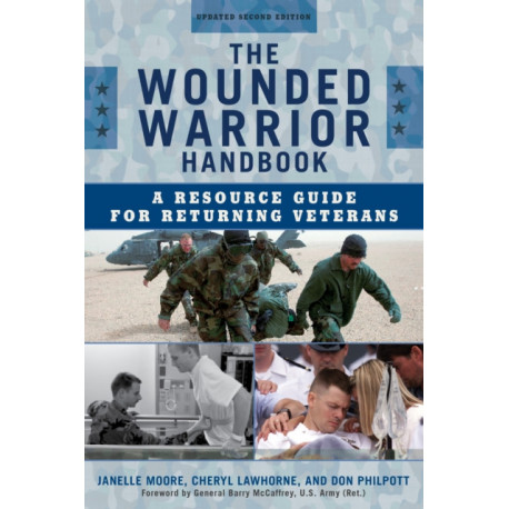 The Wounded Warrior Handbook: A Resource Guide for Returning Veterans
