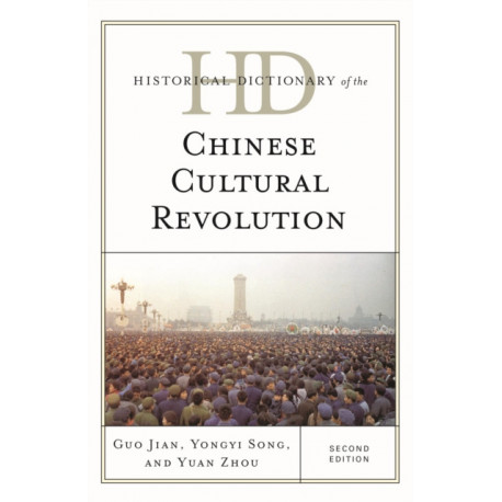 Historical Dictionary of the Chinese Cultural Revolution