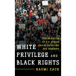 White Privilege and Black Rights: The Injustice of U.S. Police Racial Profiling and Homicide