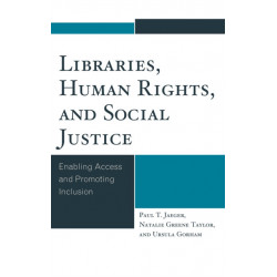 Libraries, Human Rights, and Social Justice: Enabling Access and Promoting Inclusion