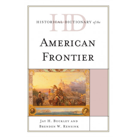 Historical Dictionary of the American Frontier