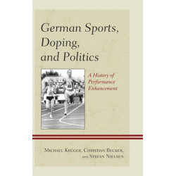 German Sports, Doping, and Politics: A History of Performance Enhancement