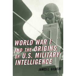 World War I and the Origins of U.S. Military Intelligence