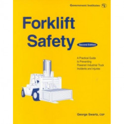 Forklift Safety: A Practical Guide to Preventing Powered Industrial Truck Incidents and Injuries