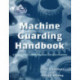Machine Guarding Handbook: A Practical Guide to OSHA Compliance and Injury Prevention