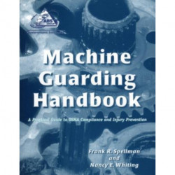 Machine Guarding Handbook: A Practical Guide to OSHA Compliance and Injury Prevention