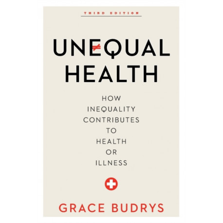 Unequal Health: How Inequality Contributes to Health or Illness