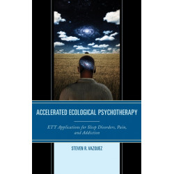 Accelerated Ecological Psychotherapy: ETT Applications for Sleep Disorders, Pain, and Addiction