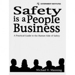 Safety is a People Business: A Practical Guide to the Human Side of Safety