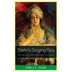 Stalin's Singing Spy: The Life and Exile of Nadezhda Plevitskaya