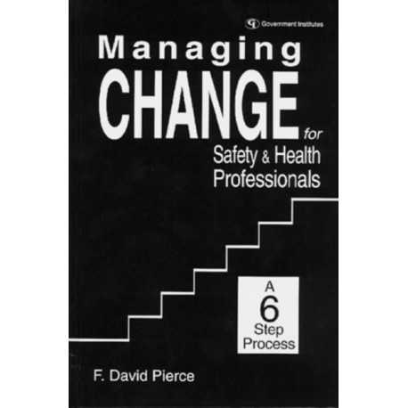 Managing Change for Safety & Health Professionals: A Six Step Process