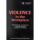 Violence in the Workplace: Preventing, Assessing, and Managing Threats at Work