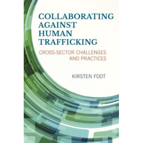 Collaborating against Human Trafficking: Cross-Sector Challenges and Practices