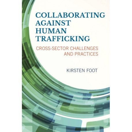 Collaborating against Human Trafficking: Cross-Sector Challenges and Practices
