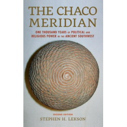 The Chaco Meridian: One Thousand Years of Political and Religious Power in the Ancient Southwest