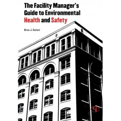 The Facility Manager's Guide to Environmental Health and Safety