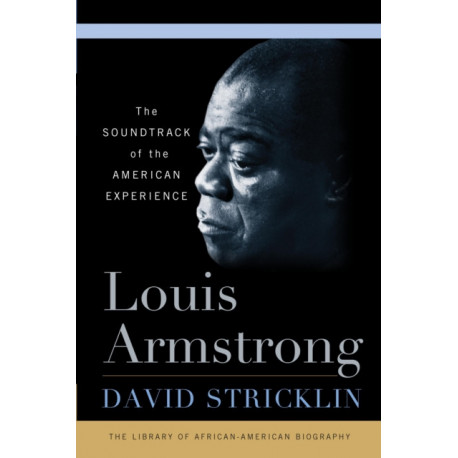 Louis Armstrong: The Soundtrack of the American Experience