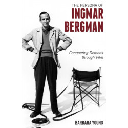The Persona of Ingmar Bergman: Conquering Demons through Film