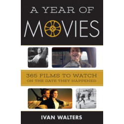 A Year of Movies: 365 Films to Watch on the Date They Happened