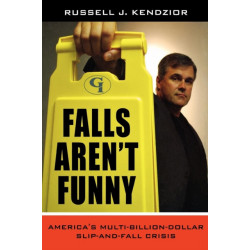 Falls Aren't Funny: America's Multi-Billion Dollar Slip-and-Fall Crisis