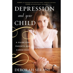 Depression and Your Child: A Guide for Parents and Caregivers