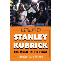 Listening to Stanley Kubrick: The Music in His Films