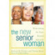 The New Senior Woman: Reinventing the Years Beyond Mid-Life