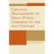 Creative Management of Small Public Libraries in the 21st Century