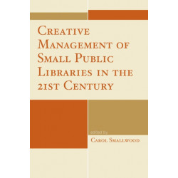 Creative Management of Small Public Libraries in the 21st Century