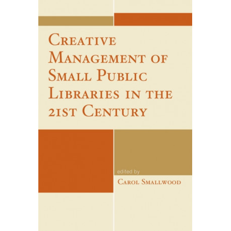 Creative Management of Small Public Libraries in the 21st Century