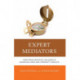 Expert Mediators: Overcoming Mediation Challenges in Workplace, Family, and Community Conflicts