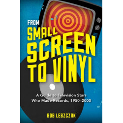 From Small Screen to Vinyl: A Guide to Television Stars Who Made Records, 1950-2000