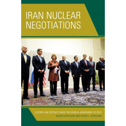 Iran Nuclear Negotiations: Accord and Detente since the Geneva Agreement of 2013