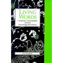 Living Words: Language, Lexicography and the Knowledge Revolution