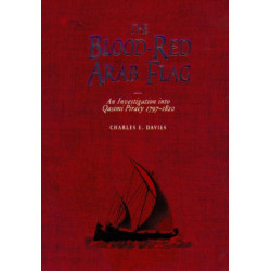 The Blood-Red Arab Flag: An Investigation Into Qasimi Piracy 1797-1820