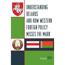 Understanding Belarus and How Western Foreign Policy Misses the Mark