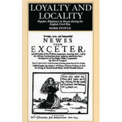 Loyalty And Locality: Popular Allegiance in Devon during the English Civil War
