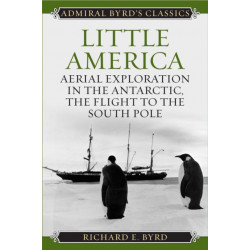Little America: Aerial Exploration in the Antarctic, The Flight to the South Pole