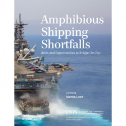 Amphibious Shipping Shortfalls: Risks and Opportunities to Bridge the Gap