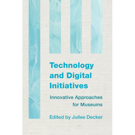 Technology and Digital Initiatives: Innovative Approaches for Museums