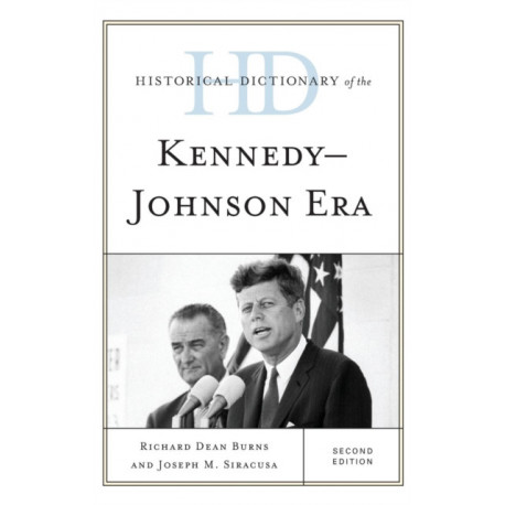 Historical Dictionary of the Kennedy-Johnson Era