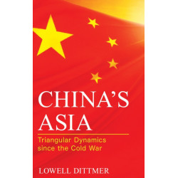 China's Asia: Triangular Dynamics since the Cold War