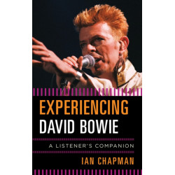 Experiencing David Bowie: A Listener's Companion