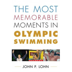 The Most Memorable Moments in Olympic Swimming