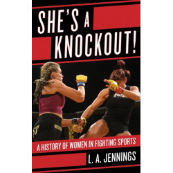 She's a Knockout!: A History of Women in Fighting Sports