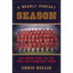 A Nearly Perfect Season: The Inside Story of the 1984 San Francisco 49ers