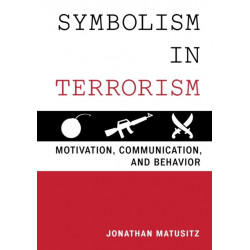 Symbolism in Terrorism: Motivation, Communication, and Behavior