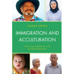 Immigration and Acculturation: Mourning, Adaptation, and the Next Generation