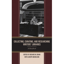 Collecting, Curating, and Researching Writers' Libraries: A Handbook