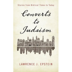 Converts to Judaism: Stories from Biblical Times to Today